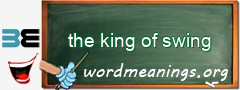 WordMeaning blackboard for the king of swing